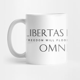 Latin Inspirational Quote: Libertas perfundet omnia luce (Freedom will flood all things with light) Mug